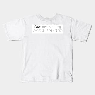 chic means boring Kids T-Shirt